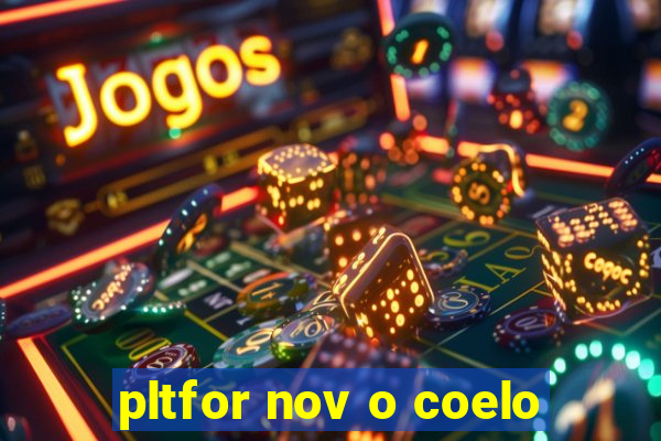 pltfor nov o coelo